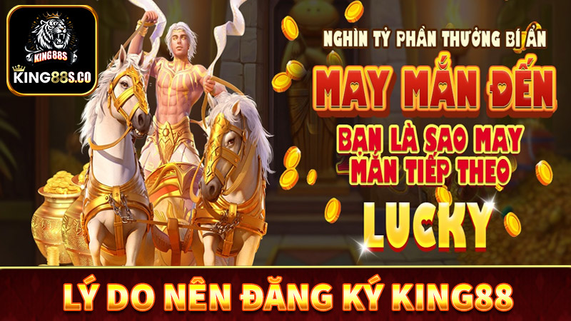 Lý do anh em cược thủ nên đăng ký king88 để tham gia cá cược