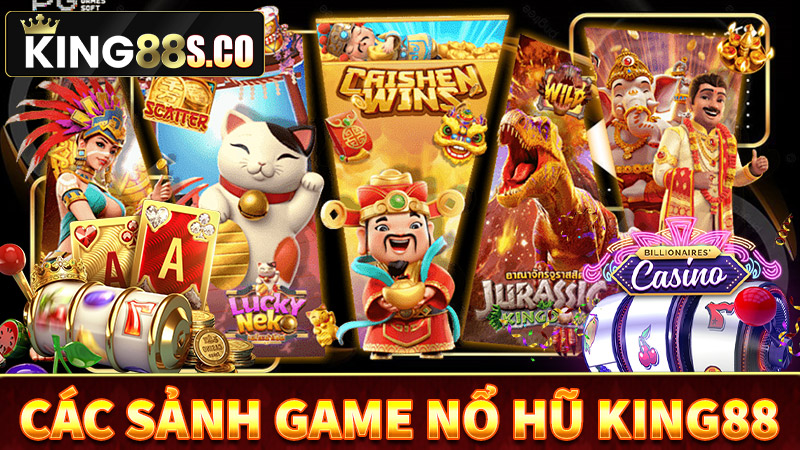 Tổng hợp các sảnh game nổ hũ king88 nổi bật nhất