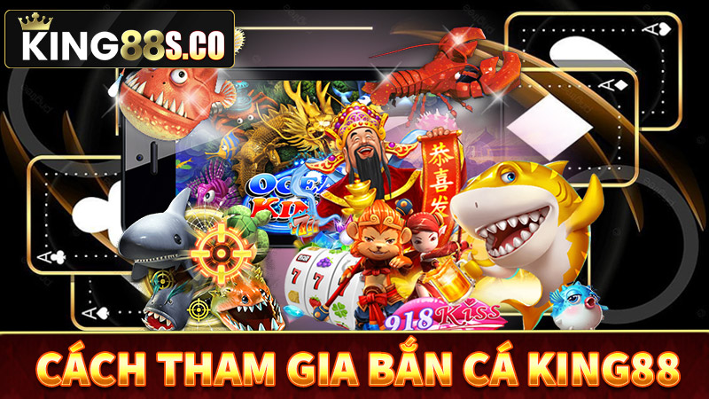 Hướng dẫn các bước tham gia game bắn cá king88
