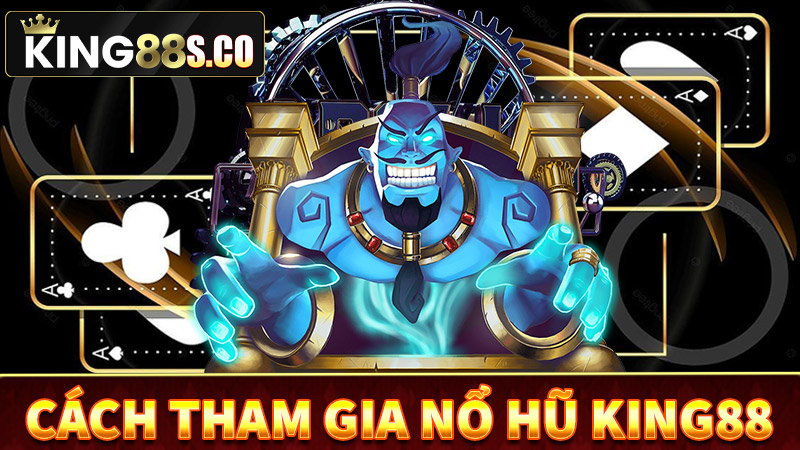 Hướng dẫn các bước tham gia cá cược game nổ hũ king88