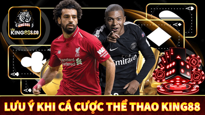 Một số điều cần lưu ý trong quá trình cá cược thể thao king88