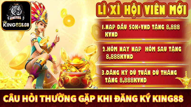 FAQ - Tổng hợp các câu hỏi thường gặp khi đăng ký king88