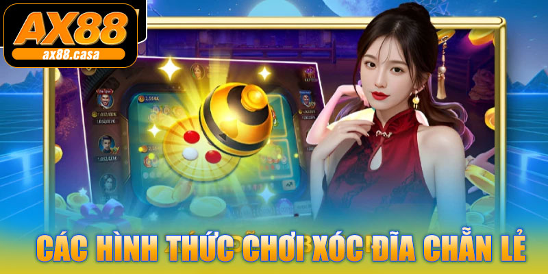 Các hình thức chơi Xóc đĩa chẵn lẻ AX88