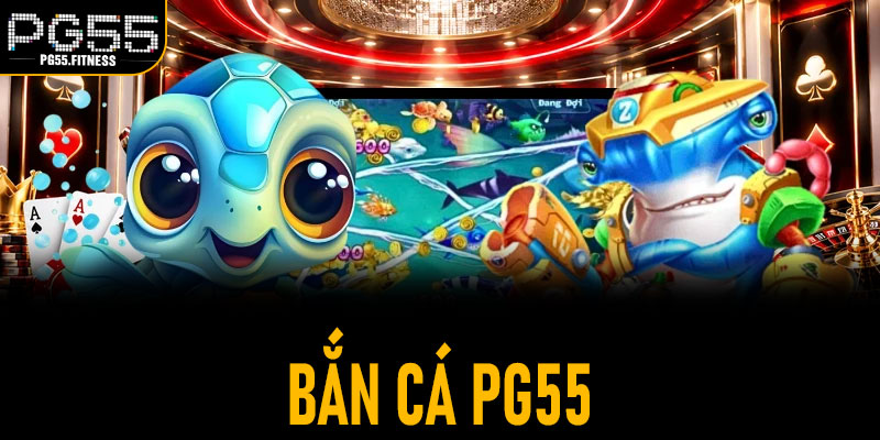 Bắn Cá PG55